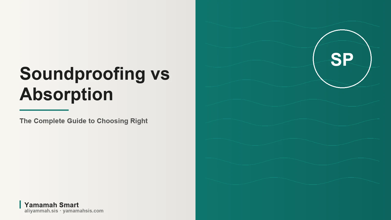 Soundproofing vs Absorption — Yamamah Smart